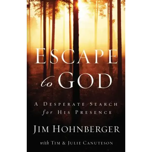 Escape to God: A Desperate Search for His Presence