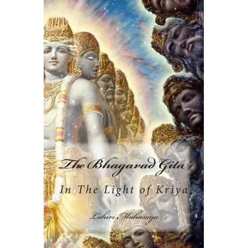 The Bhagavad Gita: In The Light of Kriya