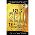 How to Sell a Pen - Really: Seduce Your Audience into Anything Using Sales Psychology