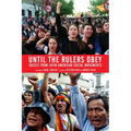 Until the Rulers Obey: Voices from Latin American Social Movements