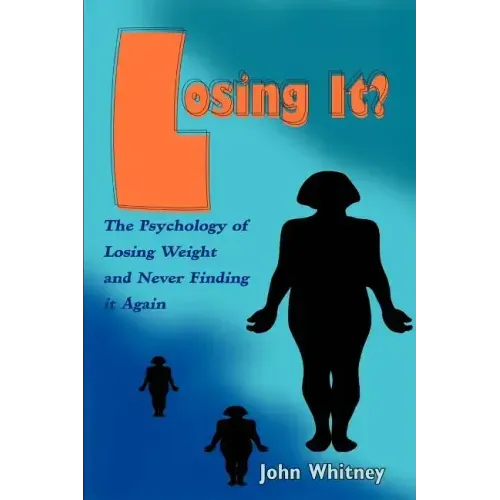 Losing It?: The Psychology of Losing Weight and Never Finding it Again