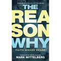 The Reason Why: Faith Makes Sense