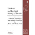 The Rare and Excellent History of Saladin or al-Nawadir al-Sultaniyya wa'l-Mahasin al-Yusufiyya by Baha' al-Din Ibn Shaddad