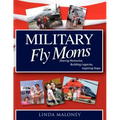 Military Fly Moms: Sharing Memories, Building Legacies, Inspiring Hope