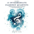 13 Intermediate Clarinet Quartets - Bb Clarinet 1