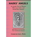 Hades' Angels: An Inside View of Women Who Love Lifers and Death Row Inmates