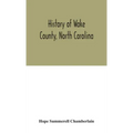 History of Wake County, North Carolina: with sketches of those who have most influenced its development