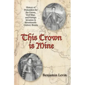 This Crown Is Mine: History of Pretenders for the Crown, Civil War, and Foreign Invasion in Seventeenth-Century Russia