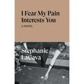 I Fear My Pain Interests You