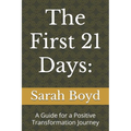 The First 21 Days: A Guide for a Positive Transformation Journey
