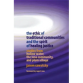 The Ethic of Traditional Communities and the Spirit of Healing Justice: Studies from Hollow Water, the Iona Community, and Plum Village
