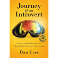 Journey of an Introvert: How an extreme introvert's 52-week battle with fear opened hidden doors to understanding