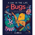 Bugs (a Day in the Life): What Do Bees, Ants, and Dragonflies Get Up to All Day?