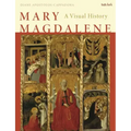 Mary Magdalene: A Visual History