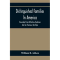 Distinguished Families In America, Descended From Wilhelmus Beekman And Jan Thomasse Van Dyke