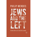 Jews and the Left: The Rise and Fall of a Political Alliance