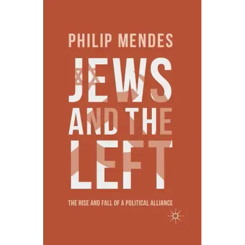 Jews and the Left: The Rise and Fall of a Political Alliance