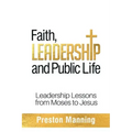 Faith, Leadership and Public Life: Leadership Lessons from Moses to Jesus