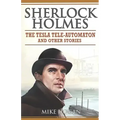 Sherlock Holmes - The Tesla Tele-Automaton: and Other Stories