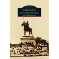 Chicago's Monuments, Markers and Memorials