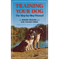 Training Your Dog: The Step-By-Step Manual