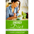 Energy Diet: How To Eat For Maximum Daily Energy (Tips For More Energy)