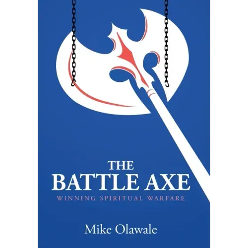 The Battle Axe: Winning Spiritual Warfare