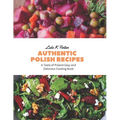Authentic Polish Recipes: A Taste of Poland Easy and Delicious Cooking Book