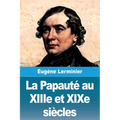 La Papauté au XIIIe et XIXe siècles