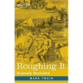 Roughing It: Originally Illustrated