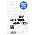 The Millennial Whisperer: The Practical, Profit-Focused Playbook for Working with and Motivating the World's Largest Generation