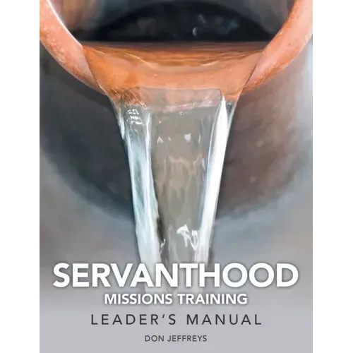 Servanthood Missions Training: Leader's Manual