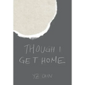 Though I Get Home