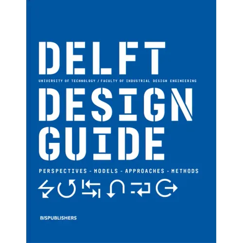Delft Design Guide (Revised Edition): Perspectives - Models - Approaches - Methods