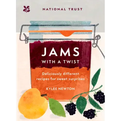 Jams with a Twist: 70 Deliciously Different Jam Recipes to Inspire and Delight