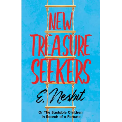 New Treasure Seekers;Or The Bastable Children in Search of a Fortune
