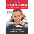 SPANISH READER Beginner Short Stories: 10 stories in Spanish for children & adults level A1 to A2
