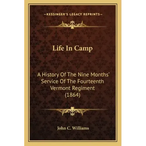 Life in Camp: A History of the Nine Months' Service of the Fourteenth Vermont Regiment (1864)