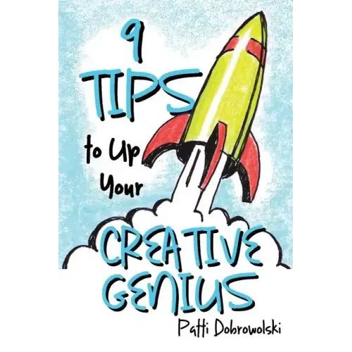 9 Tips to Up Your Creative Genius