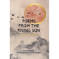 Poems from the Rising Sun: Haiku Tanka & Senryu