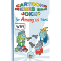 Cartoons, Memes and Jokes for Am@ng.us Fans: humor, fun, funny, jokebook, witty humorous, App, computer, pc, game, apple, videogame, kids, children, I