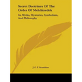 Secret Doctrines Of The Order Of Melchizedek: Its Myths, Mysteries, Symbolism, And Philosophy