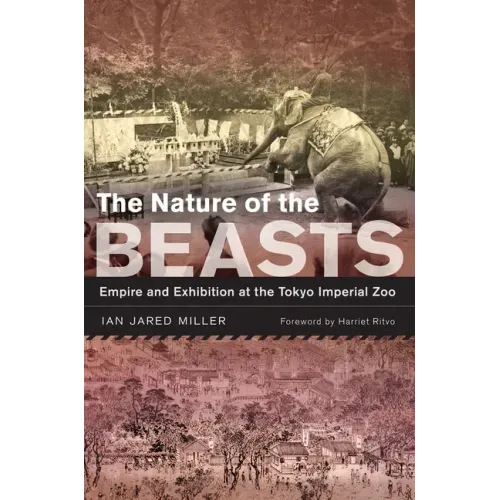 The Nature of the Beasts: Empire and Exhibition at the Tokyo Imperial Zoo Volume 27