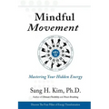 Mindful Movement: Mastering Your Hidden Energy
