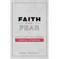 Faith over Fear: How to Apply Faith to Any Fearful Situation.