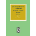 Grainger County, Tennessee Inventories of Estates and Wills, 1833-1852.