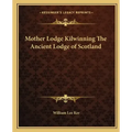 Mother Lodge Kilwinning the Ancient Lodge of Scotland
