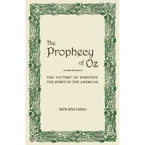 The Prophecy of Oz: The Victory of Dorothy, the Spirit of the Americas