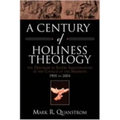 A Century of Holiness Theology: The Doctrine of Entire Sanctification in the Church of the Nazarene: 1905 to 2004