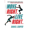 Move Right. Live Right.: What the mind believes capable, becomes capable: Strategies to move towards a better you